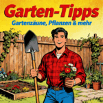 Garten-Tipps, Gartenzäune, Pflanzen & mehr.